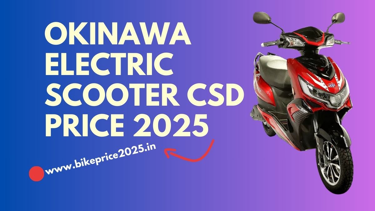 Okinawa Electric Scooter CSD Price List 2025